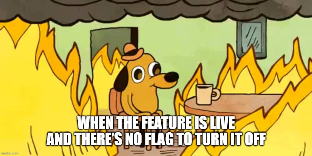 When you deploy without feature flags and hope for the best.